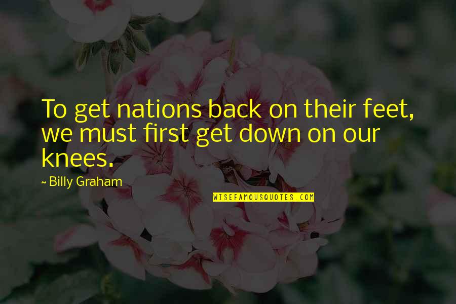 Back Down Quotes By Billy Graham: To get nations back on their feet, we