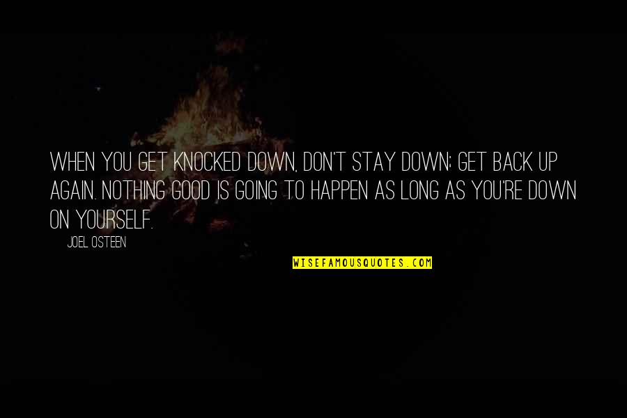 Back Down Quotes By Joel Osteen: When you get knocked down, don't stay down;
