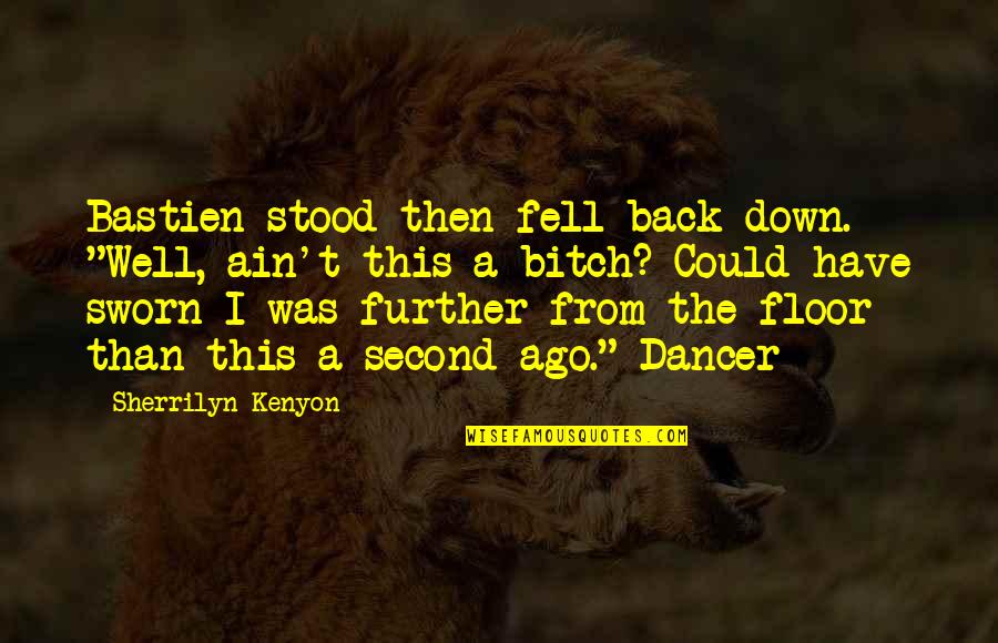 Back Down Quotes By Sherrilyn Kenyon: Bastien stood then fell back down. "Well, ain't