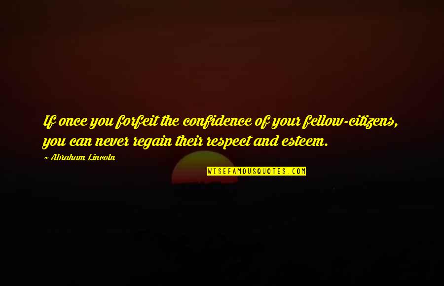 Back Fighter Tagalog Quotes By Abraham Lincoln: If once you forfeit the confidence of your