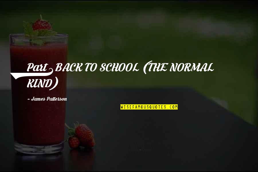 Back From School Quotes By James Patterson: Part 3BACK TO SCHOOL (THE NORMAL KIND)