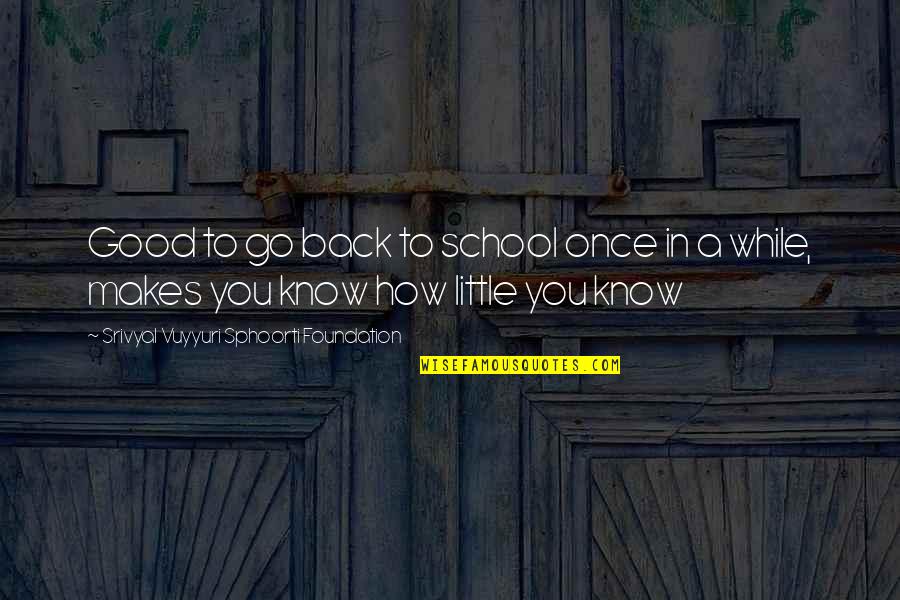 Back From School Quotes By Srivyal Vuyyuri Sphoorti Foundation: Good to go back to school once in