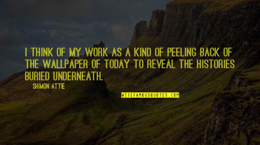 Back From Work Quotes By Shimon Attie: I think of my work as a kind