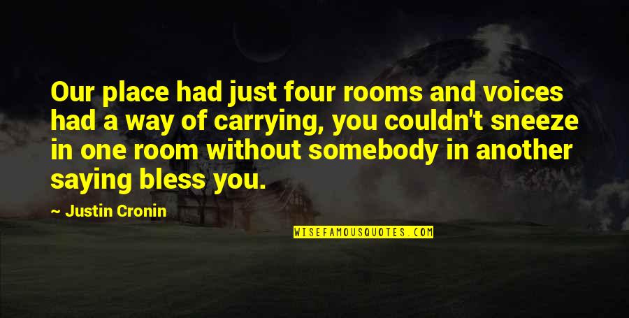 Back Handsprings Quotes By Justin Cronin: Our place had just four rooms and voices