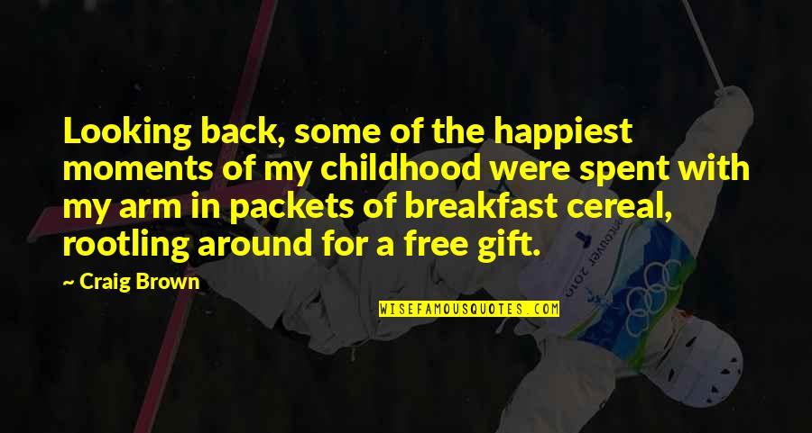 Back In Childhood Quotes By Craig Brown: Looking back, some of the happiest moments of