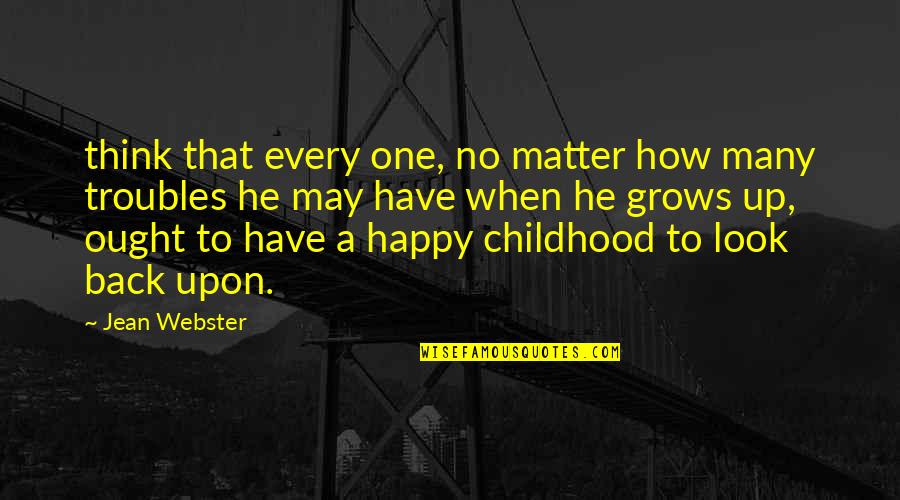 Back In Childhood Quotes By Jean Webster: think that every one, no matter how many