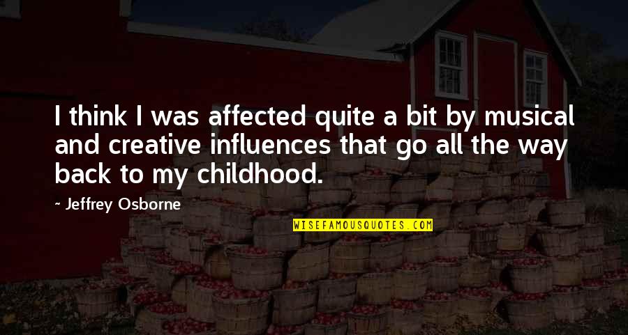 Back In Childhood Quotes By Jeffrey Osborne: I think I was affected quite a bit