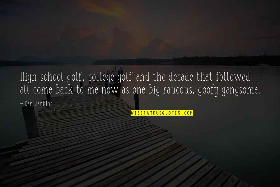 Back In College Quotes By Dan Jenkins: High school golf, college golf and the decade