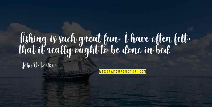 Back In Facebook Quotes By John D. Voelker: Fishing is such great fun, I have often Back In Facebook Quotes By John D. Voelker: Fishing is such great fun, I have often