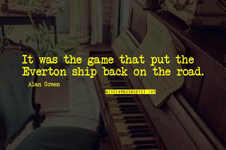 Back In Game Quotes By Alan Green: It was the game that put the Everton