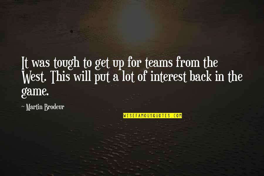 Back In Game Quotes By Martin Brodeur: It was tough to get up for teams