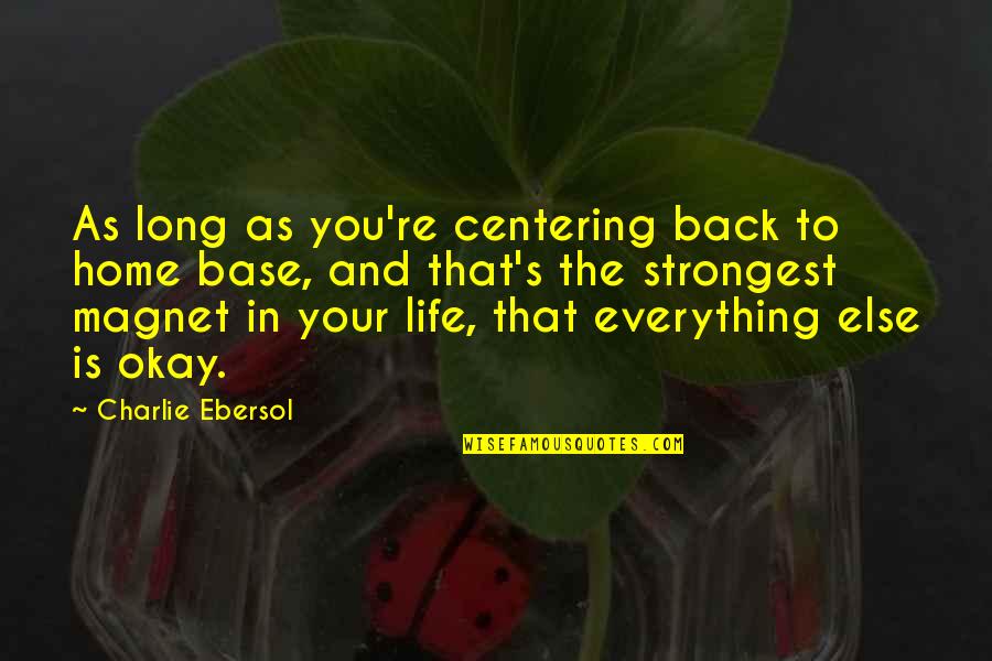 Back In Home Quotes By Charlie Ebersol: As long as you're centering back to home