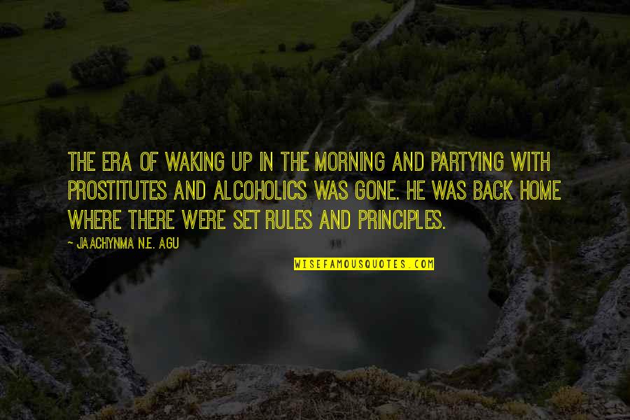 Back In Home Quotes By Jaachynma N.E. Agu: The era of waking up in the morning