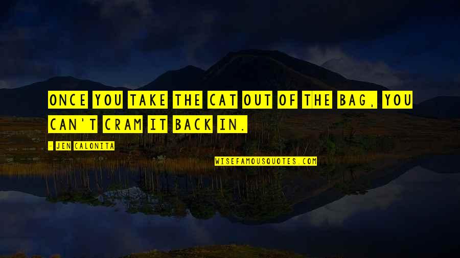 Back In Home Quotes By Jen Calonita: Once you take the cat out of the