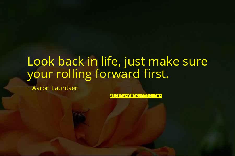 Back In Life Quotes By Aaron Lauritsen: Look back in life, just make sure your