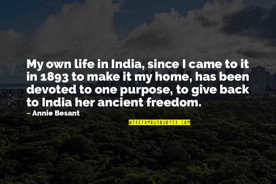 Back In Life Quotes By Annie Besant: My own life in India, since I came