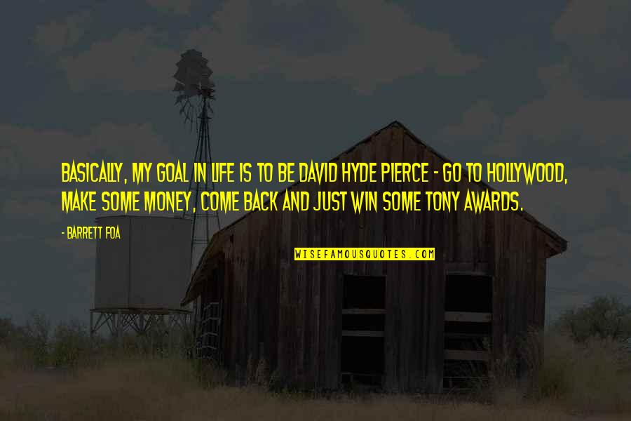 Back In Life Quotes By Barrett Foa: Basically, my goal in life is to be