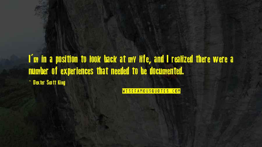 Back In Life Quotes By Dexter Scott King: I'm in a position to look back at