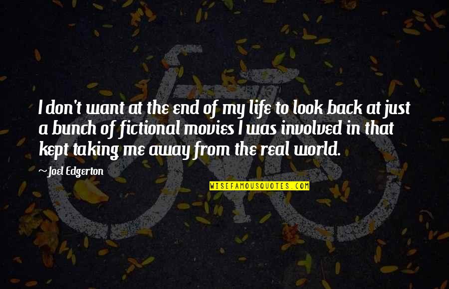 Back In Life Quotes By Joel Edgerton: I don't want at the end of my
