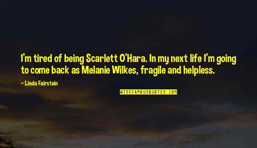 Back In Life Quotes By Linda Fairstein: I'm tired of being Scarlett O'Hara. In my