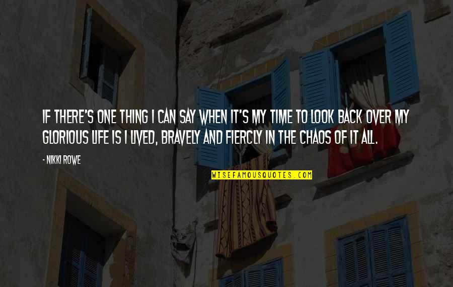 Back In Life Quotes By Nikki Rowe: If there's one thing I can say when