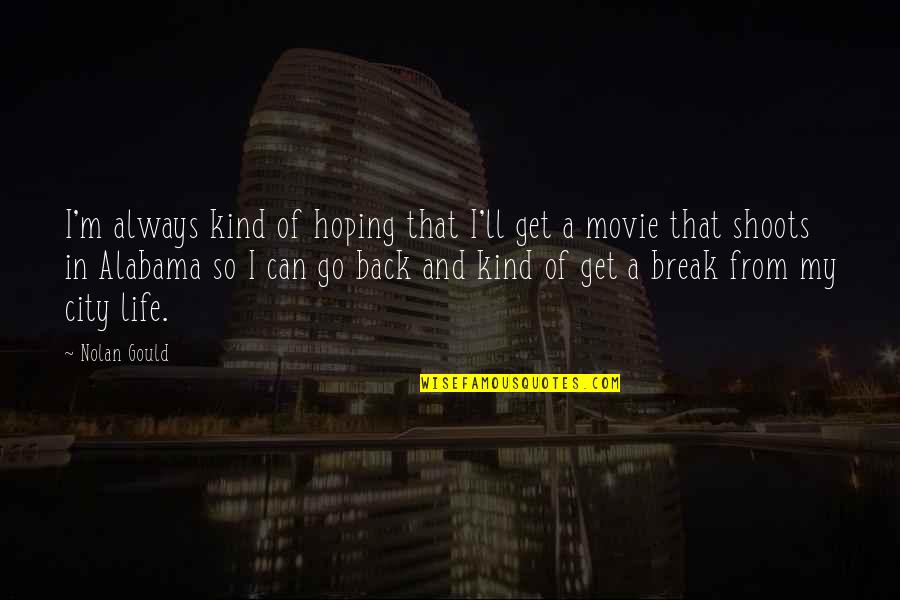 Back In Life Quotes By Nolan Gould: I'm always kind of hoping that I'll get