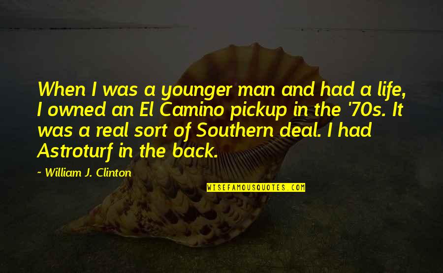 Back In Life Quotes By William J. Clinton: When I was a younger man and had