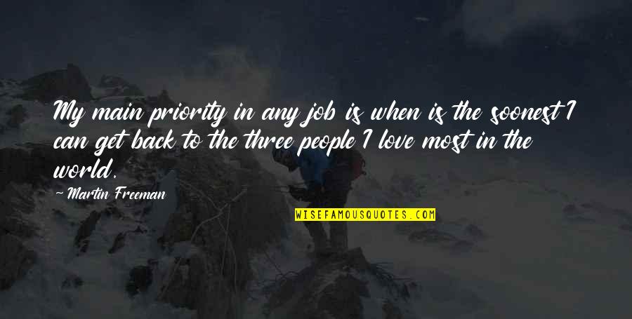 Back In My World Quotes By Martin Freeman: My main priority in any job is when Back In My World Quotes By Martin Freeman: My main priority in any job is when