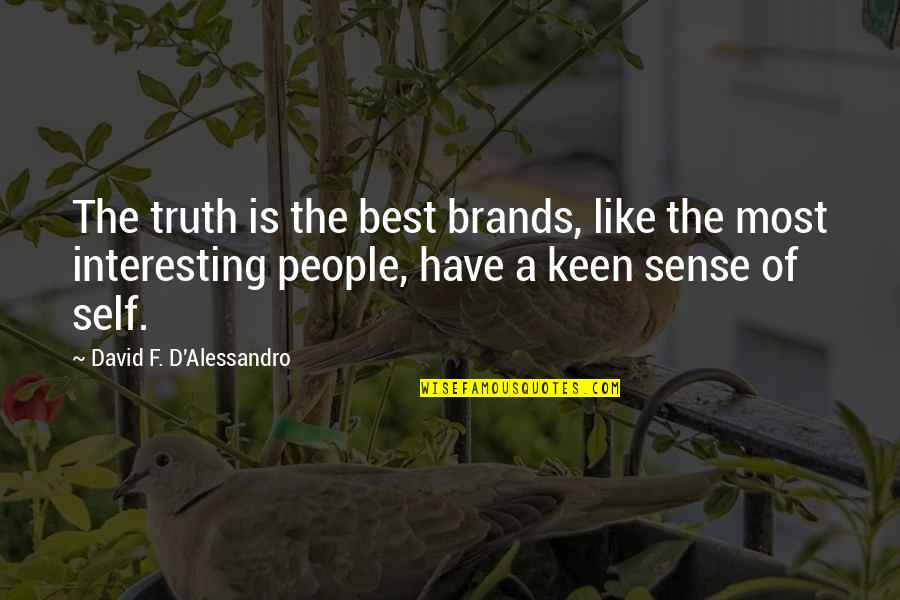 Back In New Fire Quotes By David F. D'Alessandro: The truth is the best brands, like the