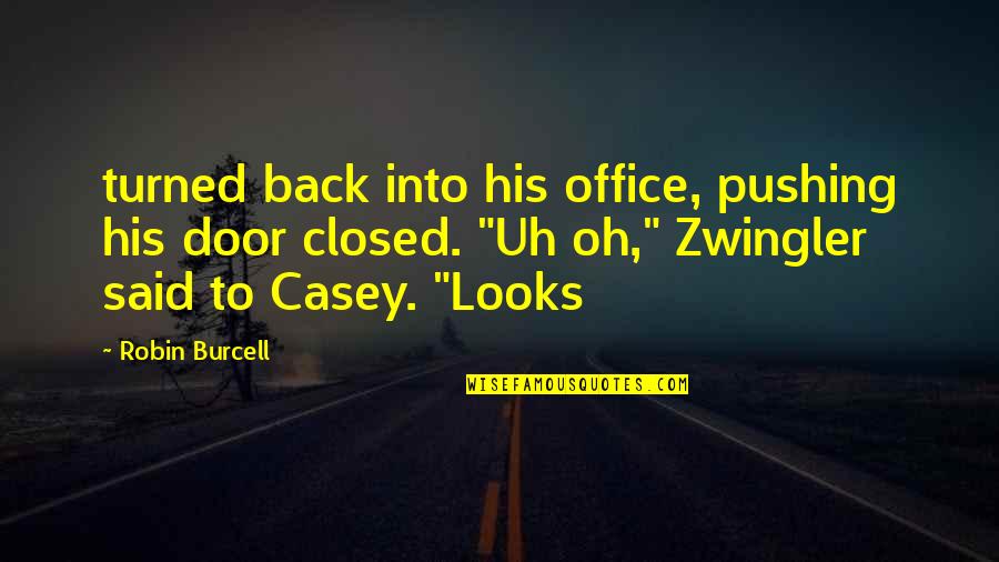 Back In Office Quotes By Robin Burcell: turned back into his office, pushing his door Back In Office Quotes By Robin Burcell: turned back into his office, pushing his door