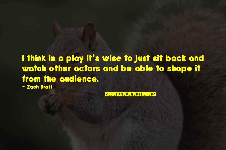 Back In Shape Quotes By Zach Braff: I think in a play it's wise to