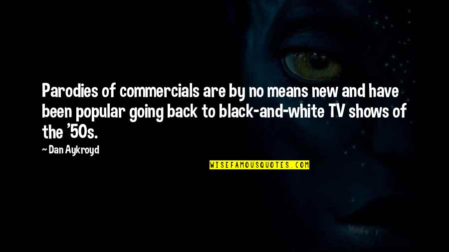 Back In The 50s Quotes By Dan Aykroyd: Parodies of commercials are by no means new