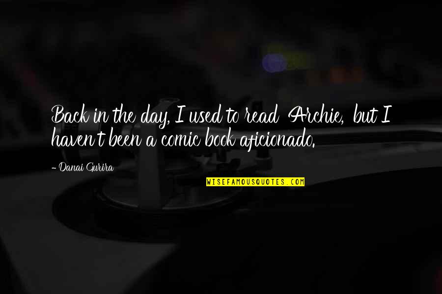 Back In The Day Quotes By Danai Gurira: Back in the day, I used to read