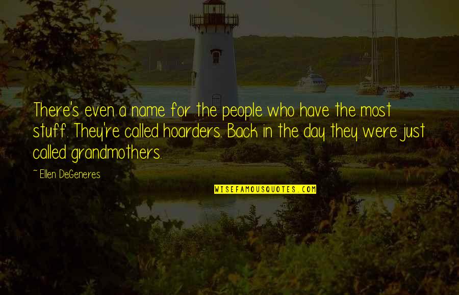 Back In The Day Quotes By Ellen DeGeneres: There's even a name for the people who