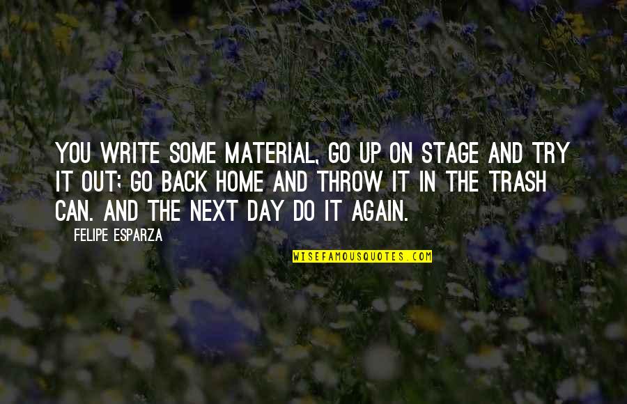 Back In The Day Quotes By Felipe Esparza: You write some material, go up on stage