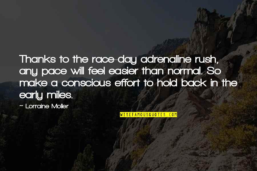Back In The Day Quotes By Lorraine Moller: Thanks to the race-day adrenaline rush, any pace