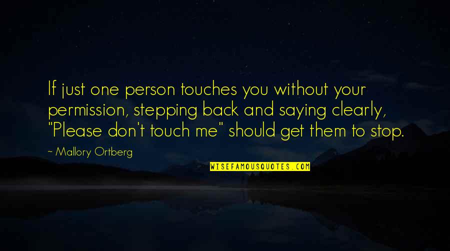 Back In Touch Quotes By Mallory Ortberg: If just one person touches you without your
