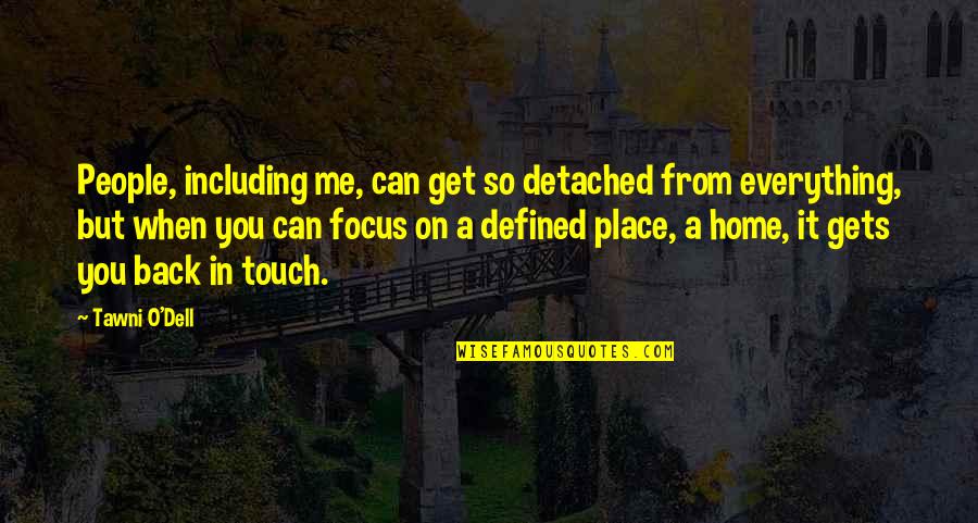 Back In Touch Quotes By Tawni O'Dell: People, including me, can get so detached from