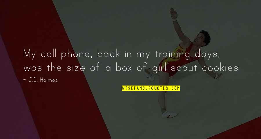 Back In Training Quotes By J.D. Holmes: My cell phone, back in my training days,