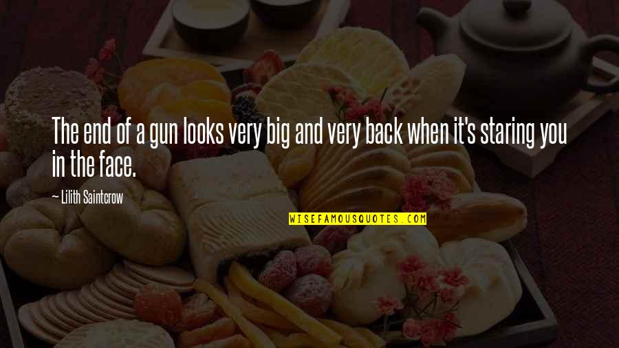 Back It Quotes By Lilith Saintcrow: The end of a gun looks very big
