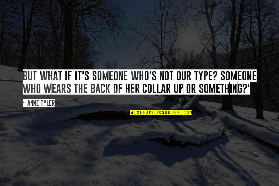 Back It Up Quotes By Anne Tyler: But what if it's someone who's not our