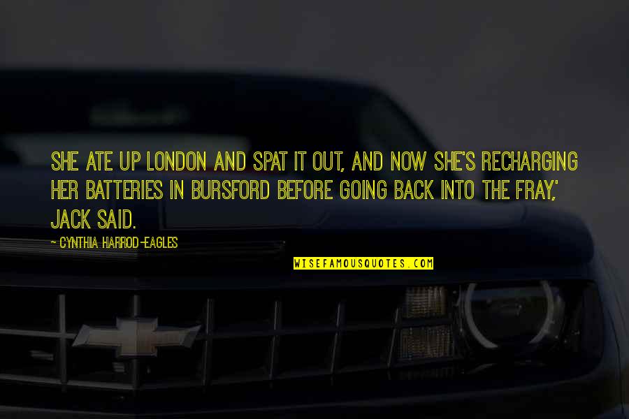 Back It Up Quotes By Cynthia Harrod-Eagles: She ate up London and spat it out,