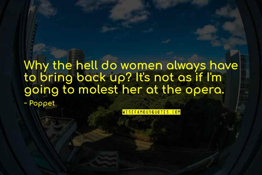 Back It Up Quotes By Poppet: Why the hell do women always have to