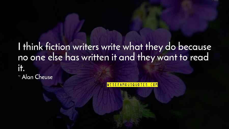 Back Lights Quotes By Alan Cheuse: I think fiction writers write what they do