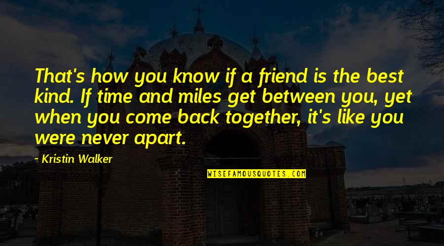 Back Like That Quotes By Kristin Walker: That's how you know if a friend is