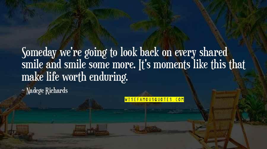 Back Like That Quotes By Nadege Richards: Someday we're going to look back on every