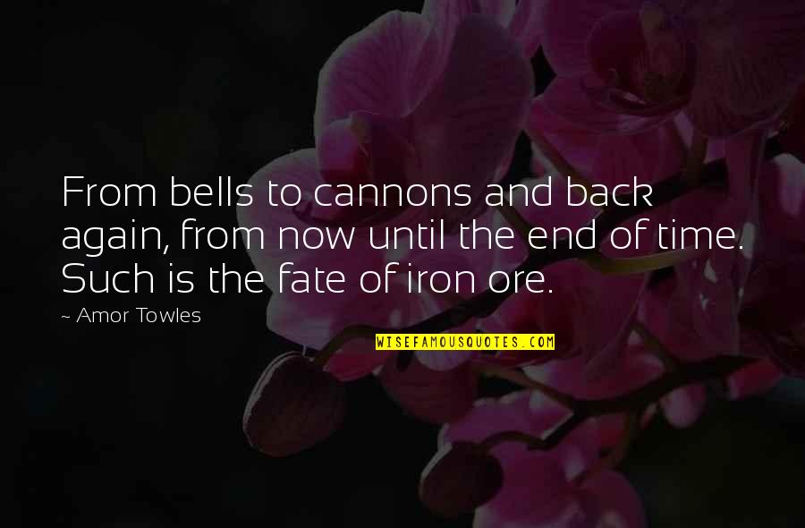 Back Now Quotes By Amor Towles: From bells to cannons and back again, from Back Now Quotes By Amor Towles: From bells to cannons and back again, from
