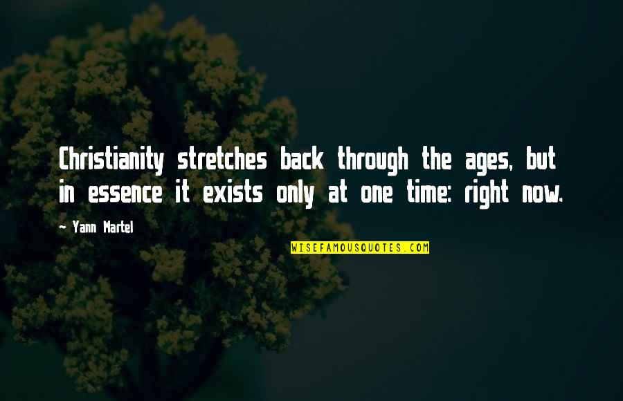 Back Now Quotes By Yann Martel: Christianity stretches back through the ages, but in Back Now Quotes By Yann Martel: Christianity stretches back through the ages, but in