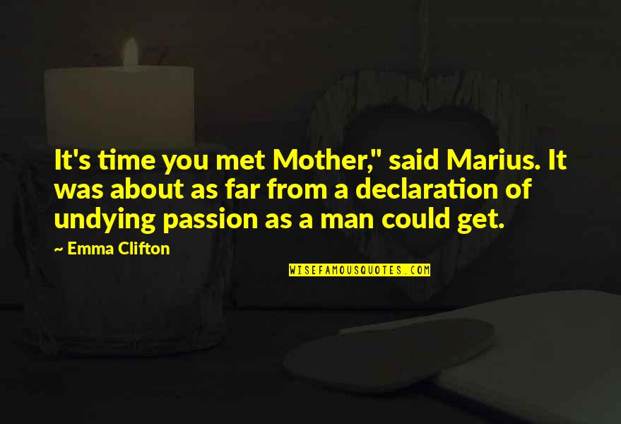 Back Of Sleeper Quotes By Emma Clifton: It's time you met Mother," said Marius. It