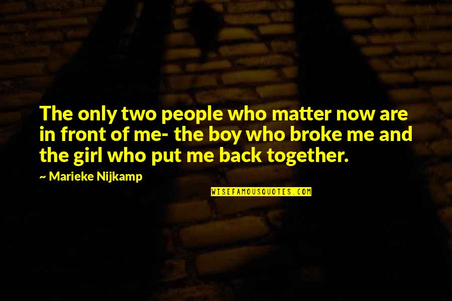 Back Off Girl Quotes By Marieke Nijkamp: The only two people who matter now are